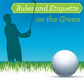 Rules and Etiquette on the Green